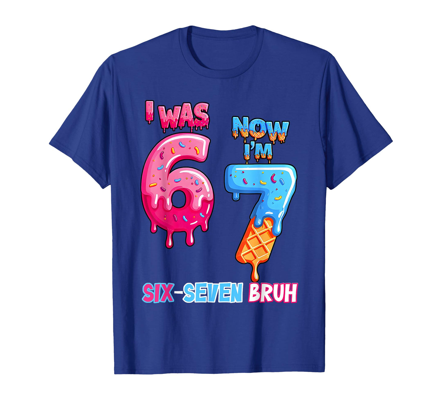 7Th Birthday I was 6 Now Im 7 Ice Cream Drip Six Seven Bruh T-Shirt