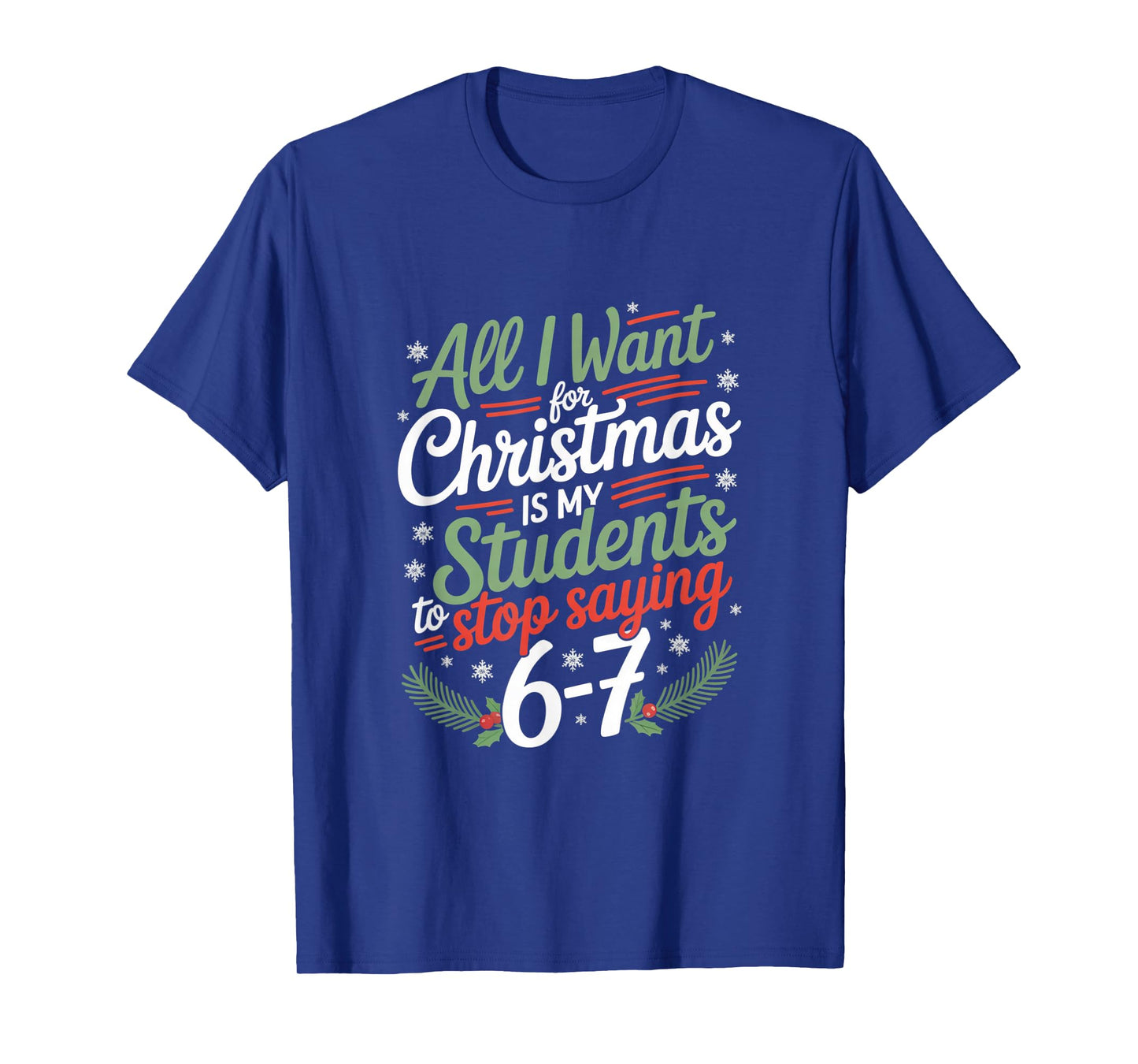Students Saying 6-7 67 Six Seven Funny Teacher Christmas T-Shirt