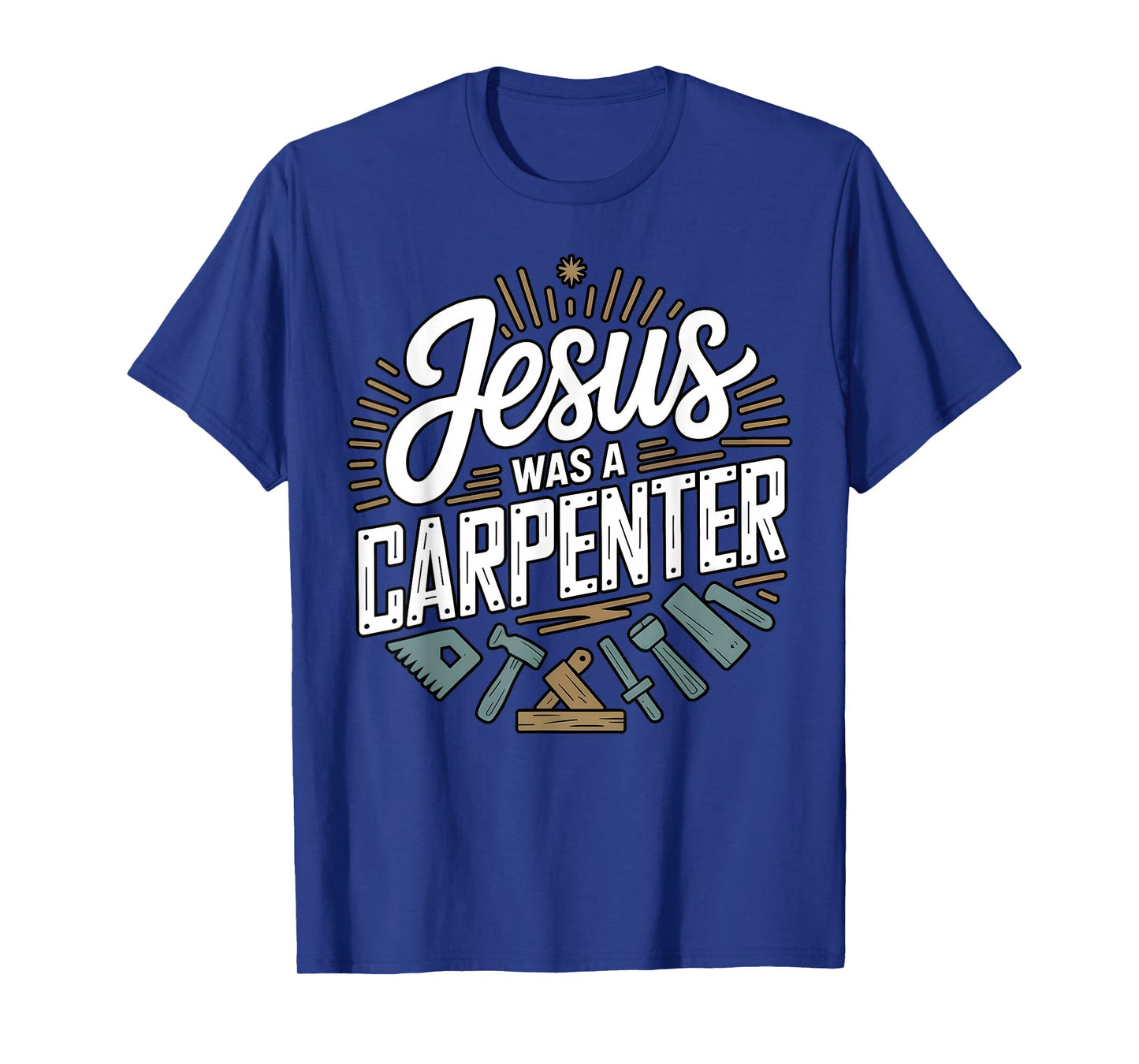 Jesus was a Carpenter Woodworker Funny Christian T-Shirt
