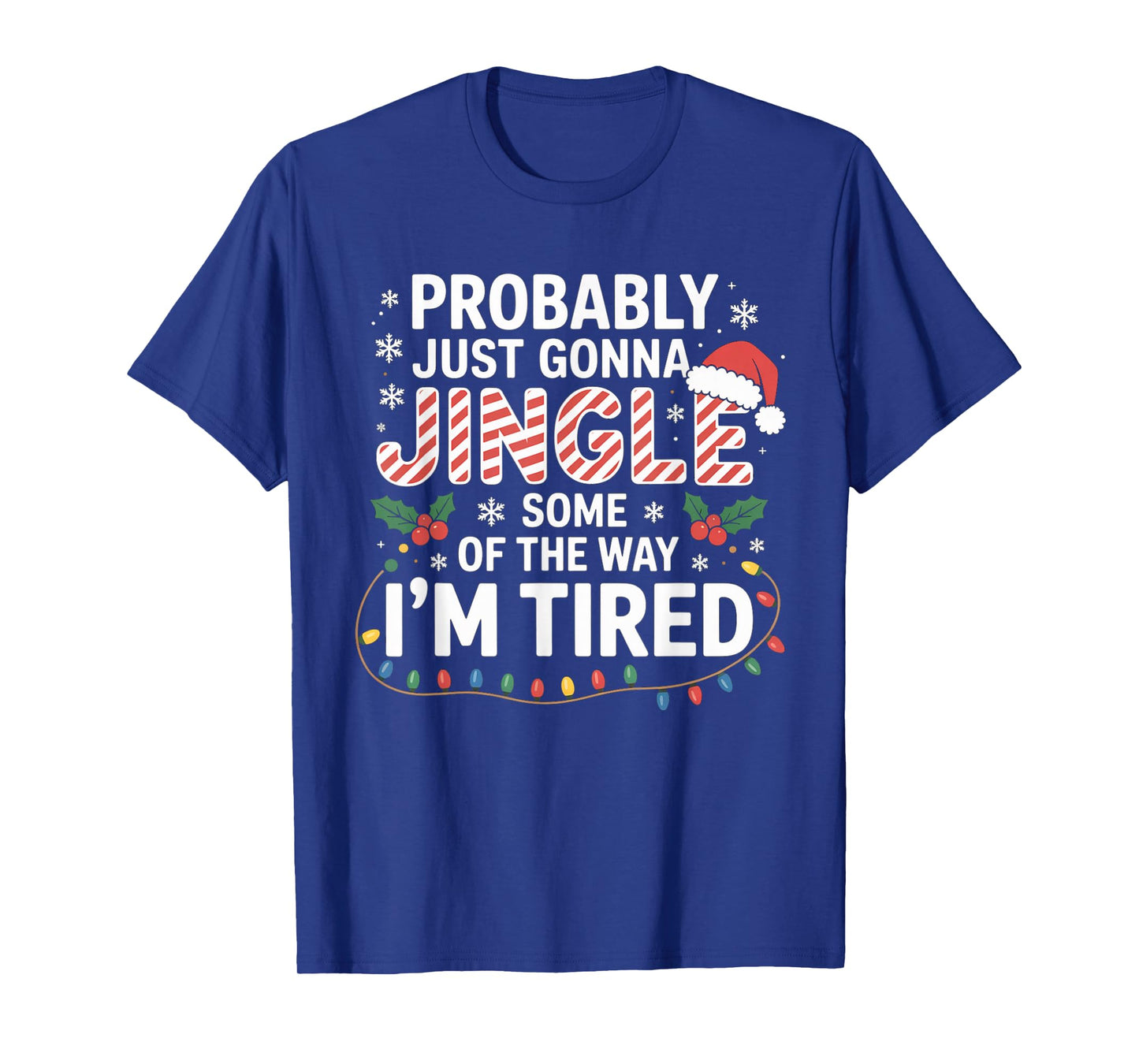 Probably Just Going to Jingle Some of The Way Christmas Xmas T-Shirt