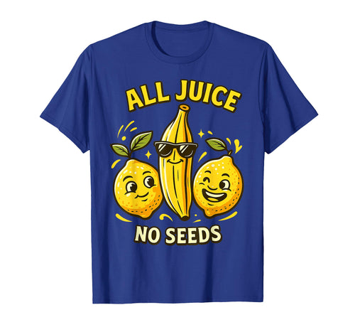 All Juice No Seeds Cool Fruit Cartoon Funny Vasectomy Humor T-Shirt