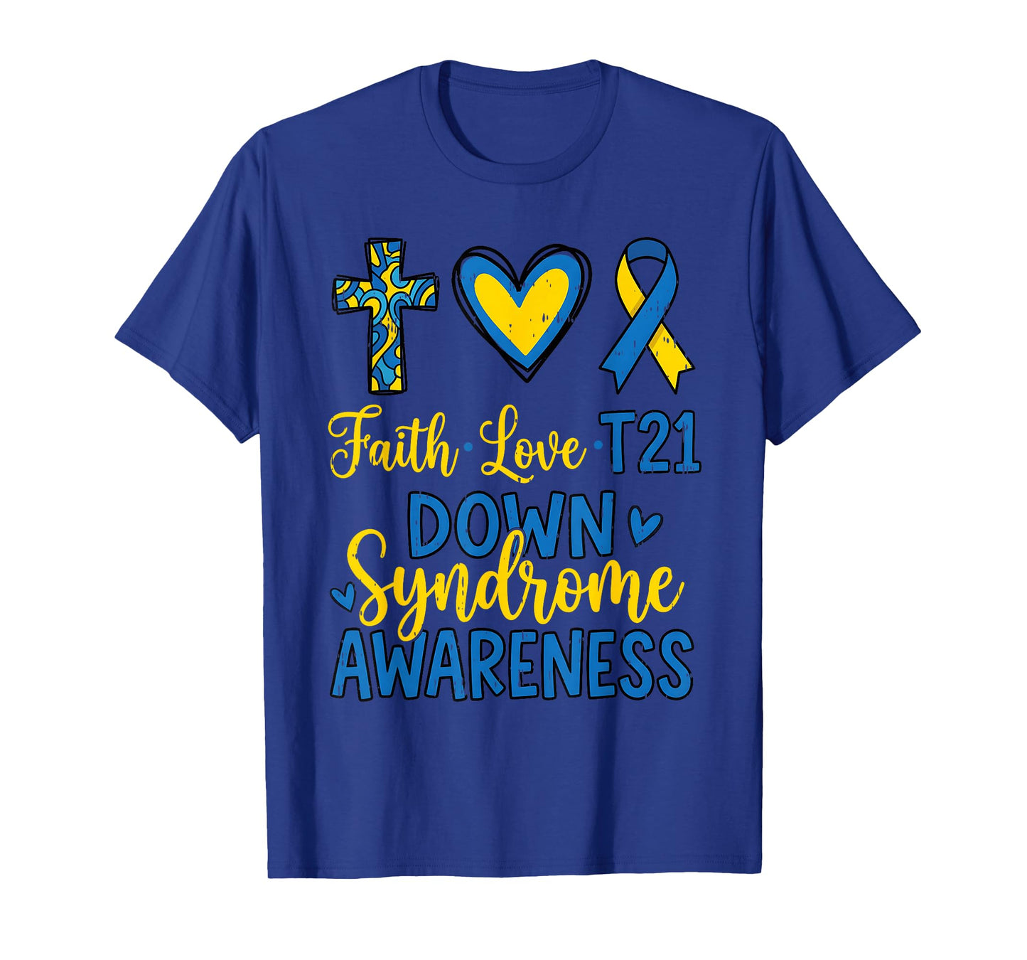 Faith Love T21 Down Syndrome Awareness Men Women Kids T-Shirt