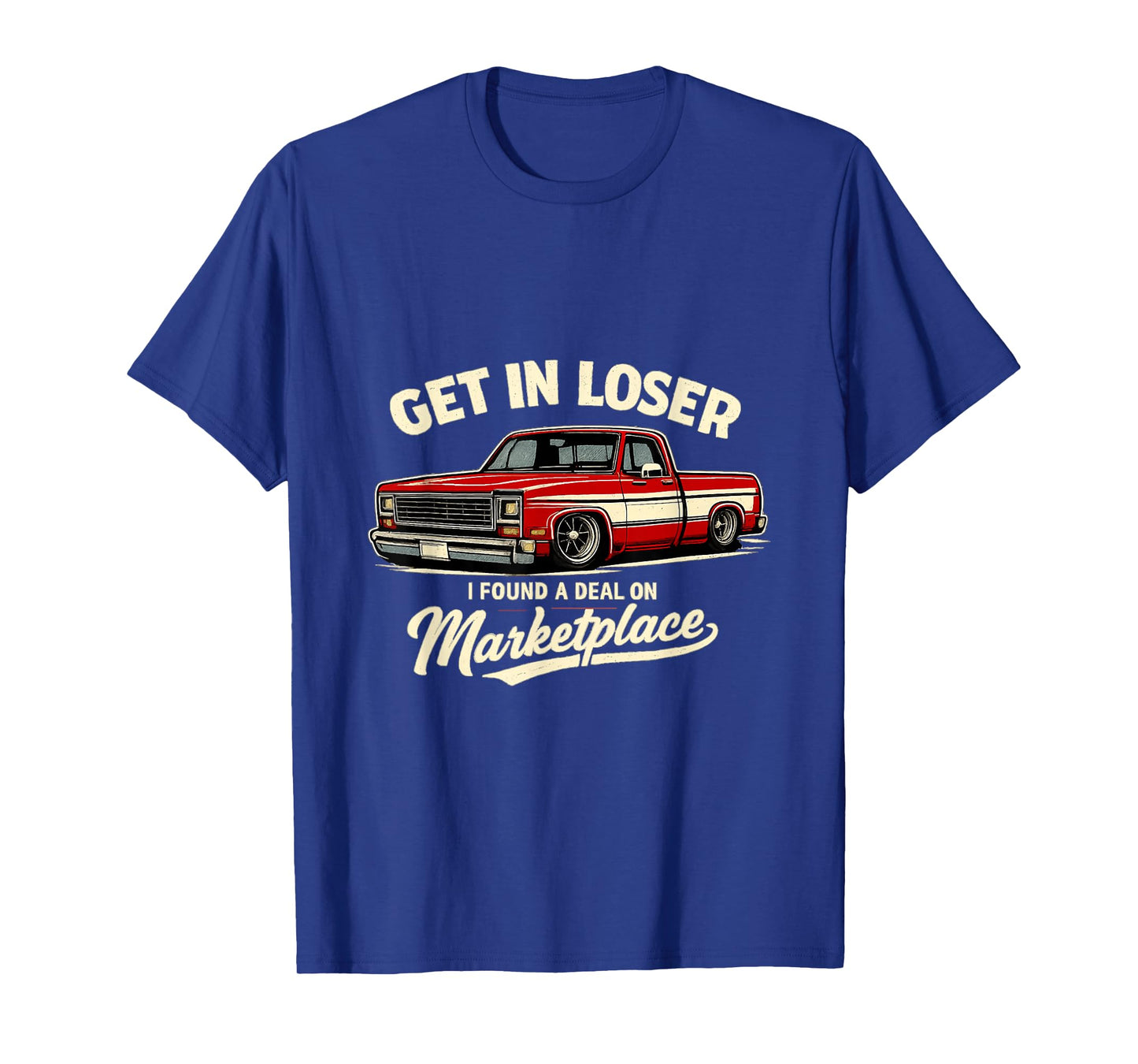 Get in Loser I Found A Deal On Marketplace Meme T-Shirt