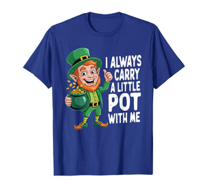I Always Carry A Little Pot with Me Funny St Patrick Day T-Shirt