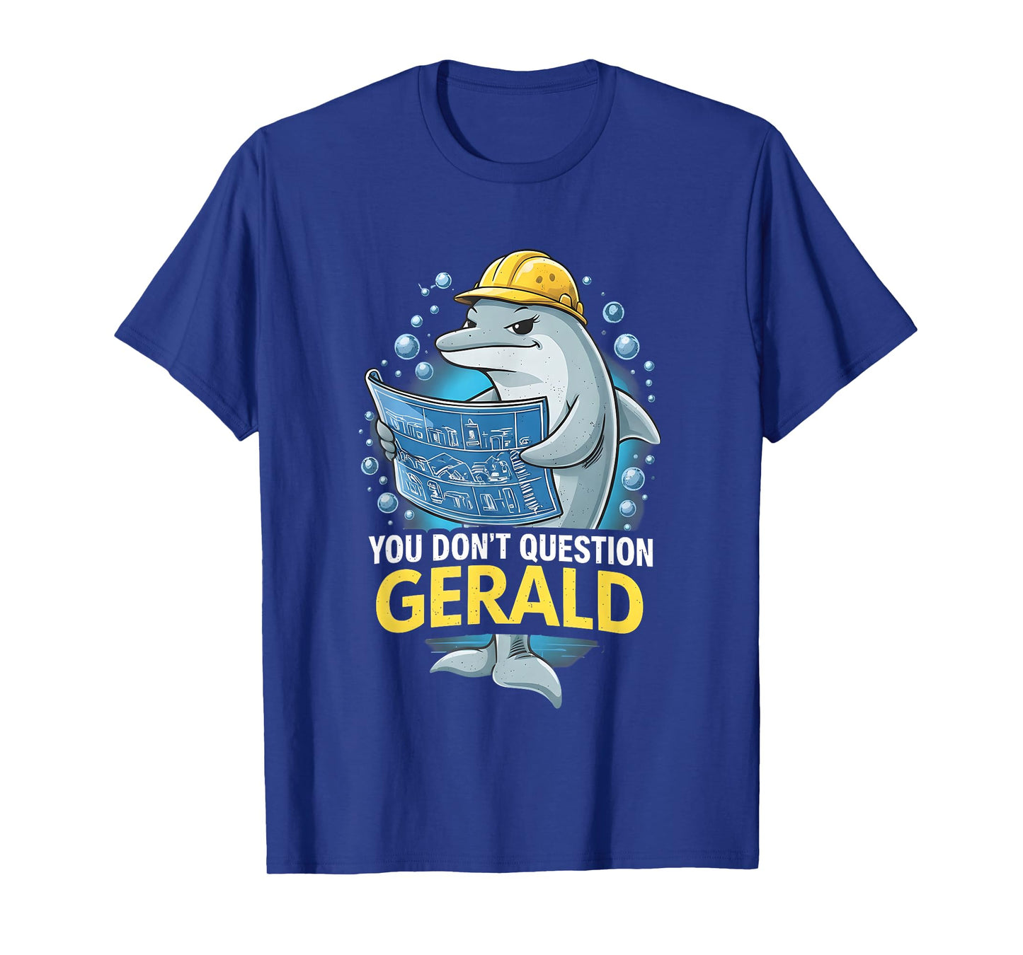 You Don't Question Gerald Funny T-Shirt