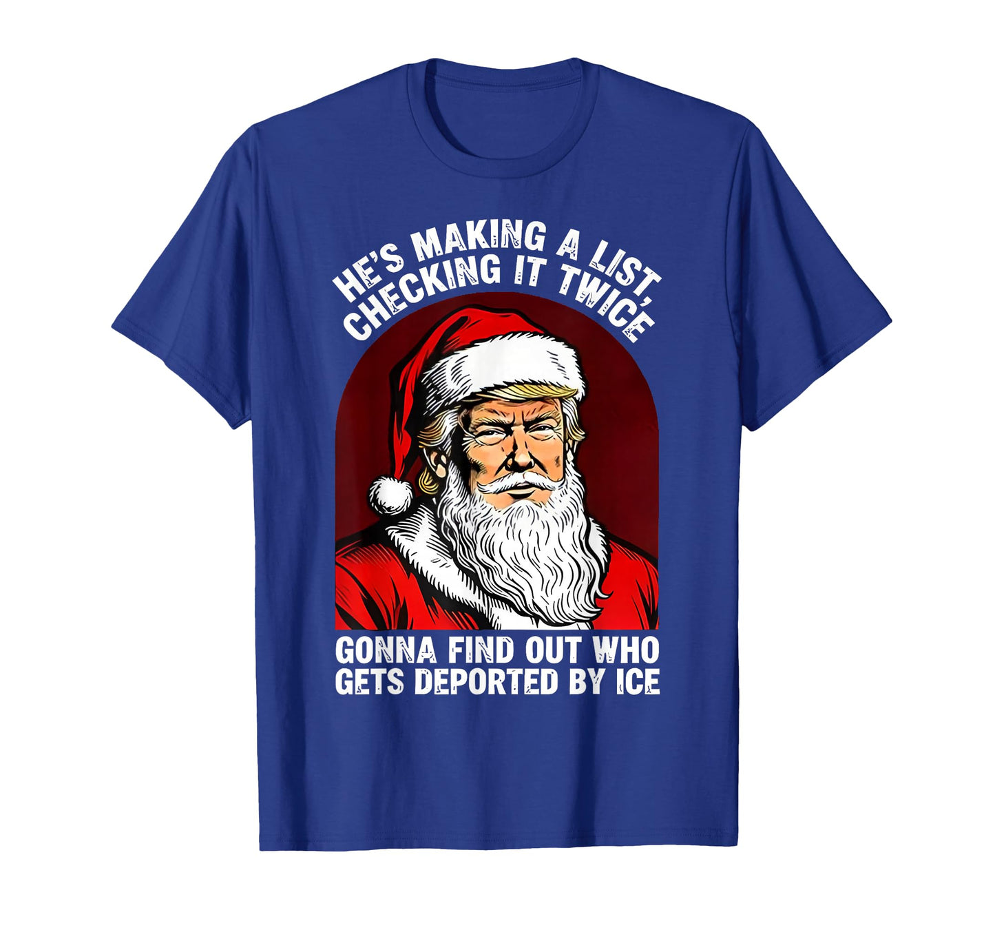 Santa Trump He's Making a List Checking it Twice Christmas T-Shirt