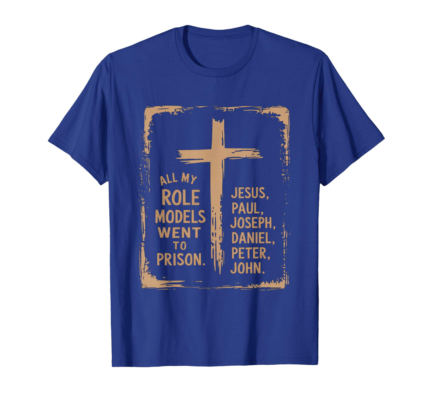 All My Role Models Went to Prison Jesus God Bible Gospel T-Shirt