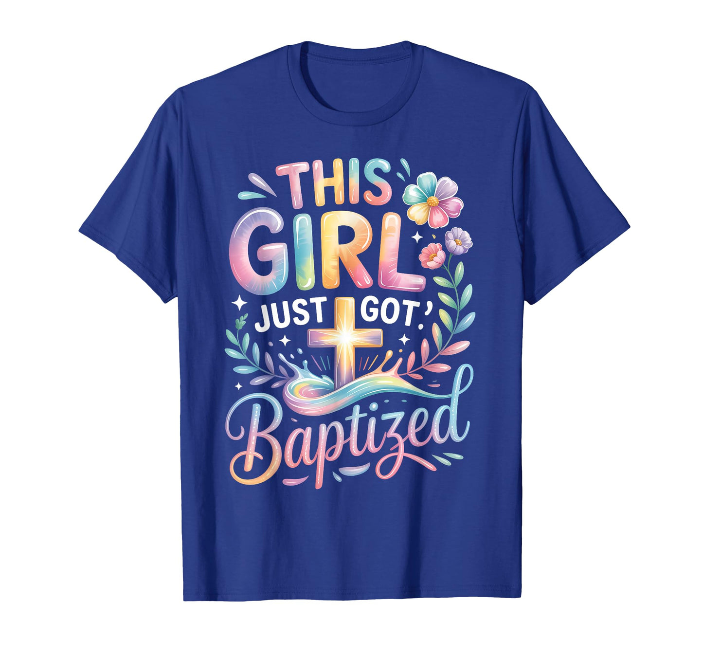 Baptism This Girl Just Got Baptized Christian Cross Pastel T-Shirt
