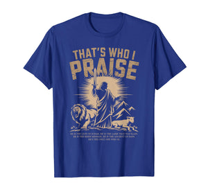 That's Who I Praise Tshirt Jesus Christian Lake God Church T-Shirt