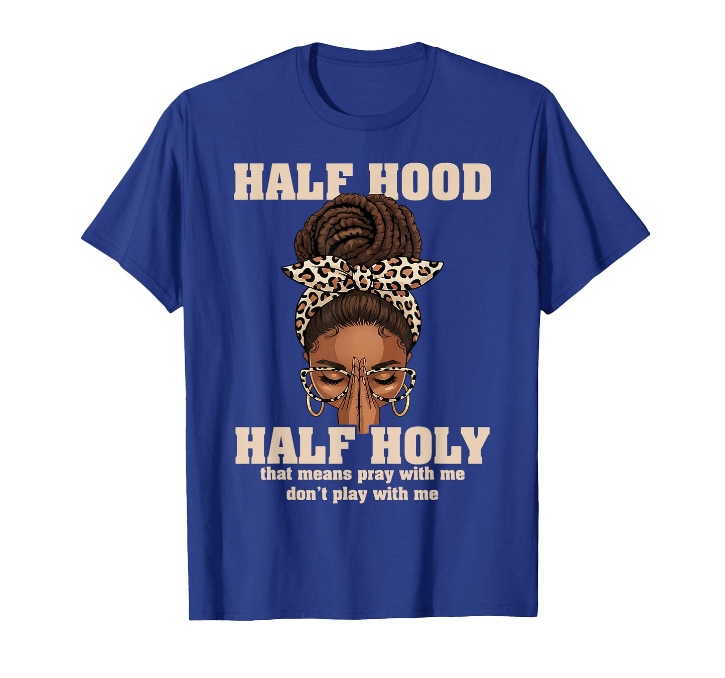 Half Hood Half Holy Pray Christian African Afro Black Women T-Shirt