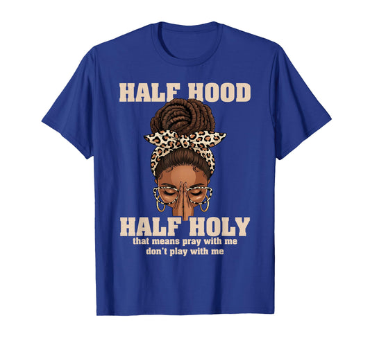 Half Hood Half Holy Pray Christian African Afro Black Women T-Shirt