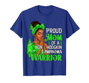 Proud Mom of A Non Hodgkin Lymphoma Warrior Cancer Awareness T-Shirt