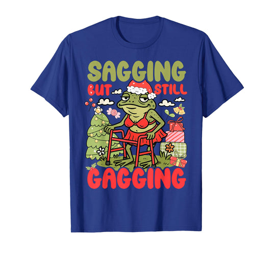 Sagging But Still Gagging Funny Meme Sarcastic Christmas T-Shirt