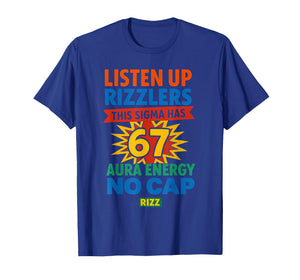 Listen Up Rizzlers 67 Aura Energy Meme Six Seven Men Women T-Shirt
