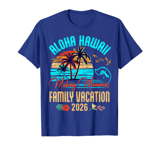 Family Aloha Hawaii Vacation 2026 Making Memories Summer T-Shirt