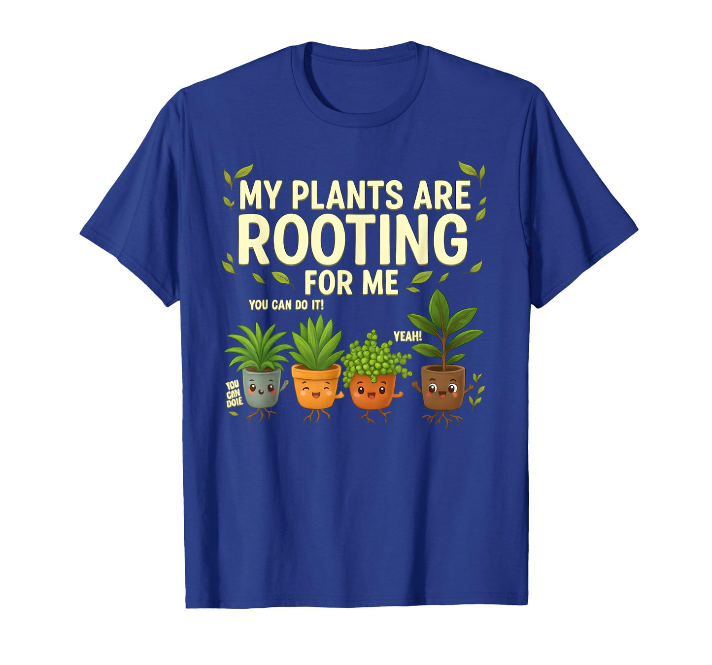 My Plants are Rooting – Funny Motivational Design Plant Pun T-Shirt