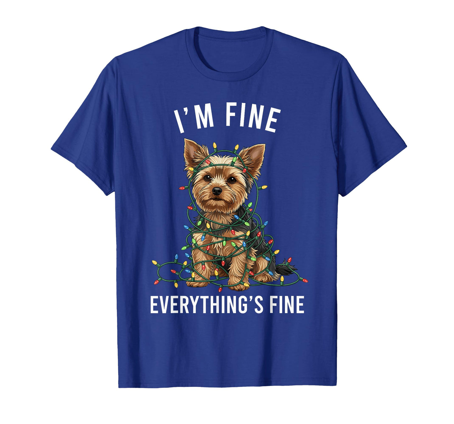 Yorkshire Terrier Christmas I'm Fine Everything is Fine T-Shirt