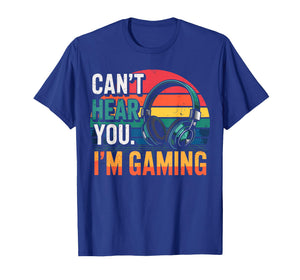 Gamer Funny Can't Hear You I'm Gaming T-Shirt