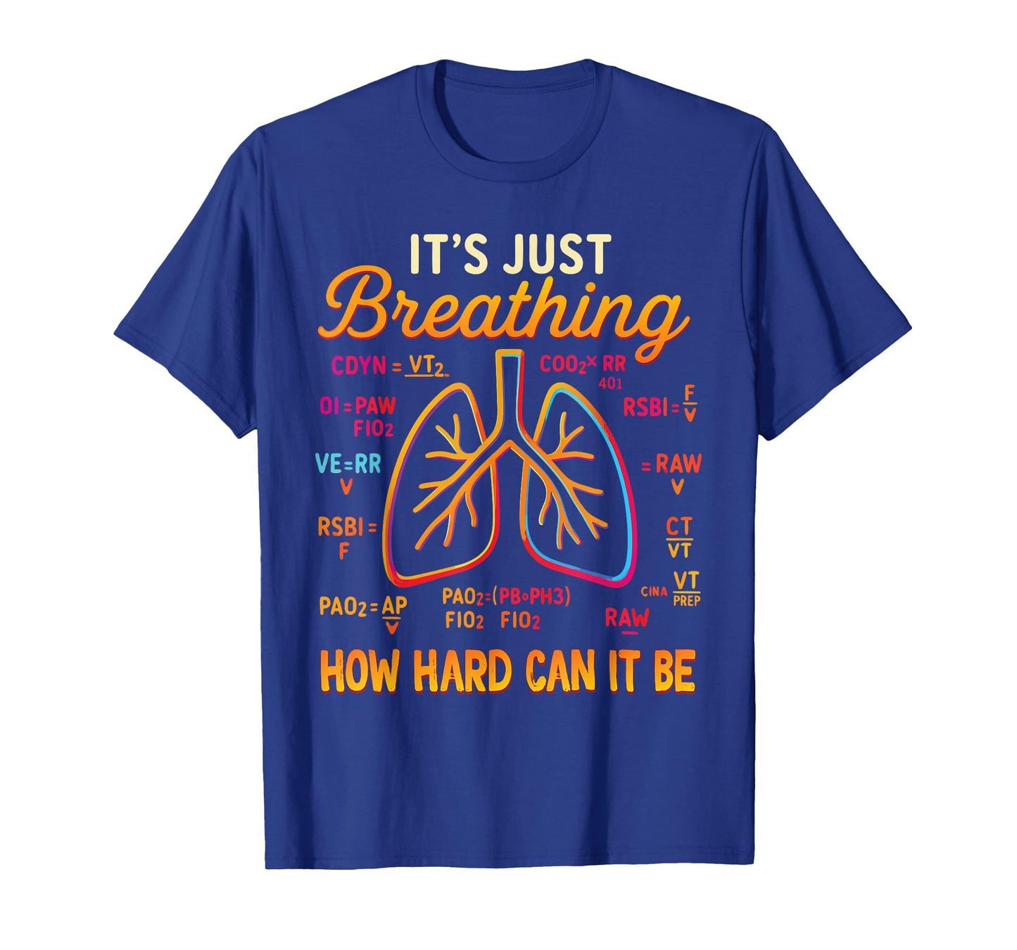 Respiratory Therapist It's Just Breathing How Hard Can It Be T-Shirt