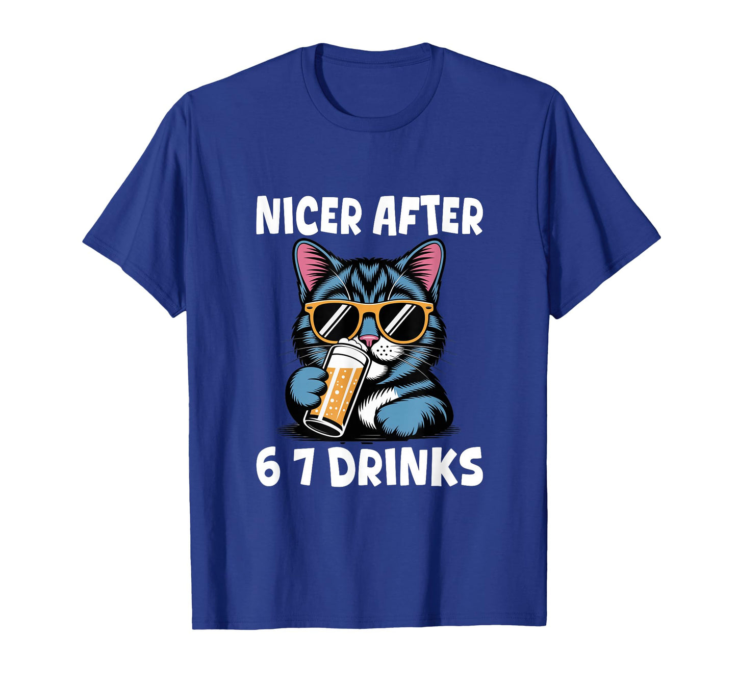 Nicer After 6 7 Drinks Drunk Cat Adult Humor Funny 67 Meme T-Shirt