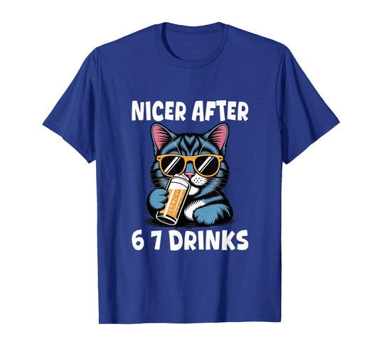 Nicer After 6 7 Drinks Drunk Cat Adult Humor Funny 67 Meme T-Shirt
