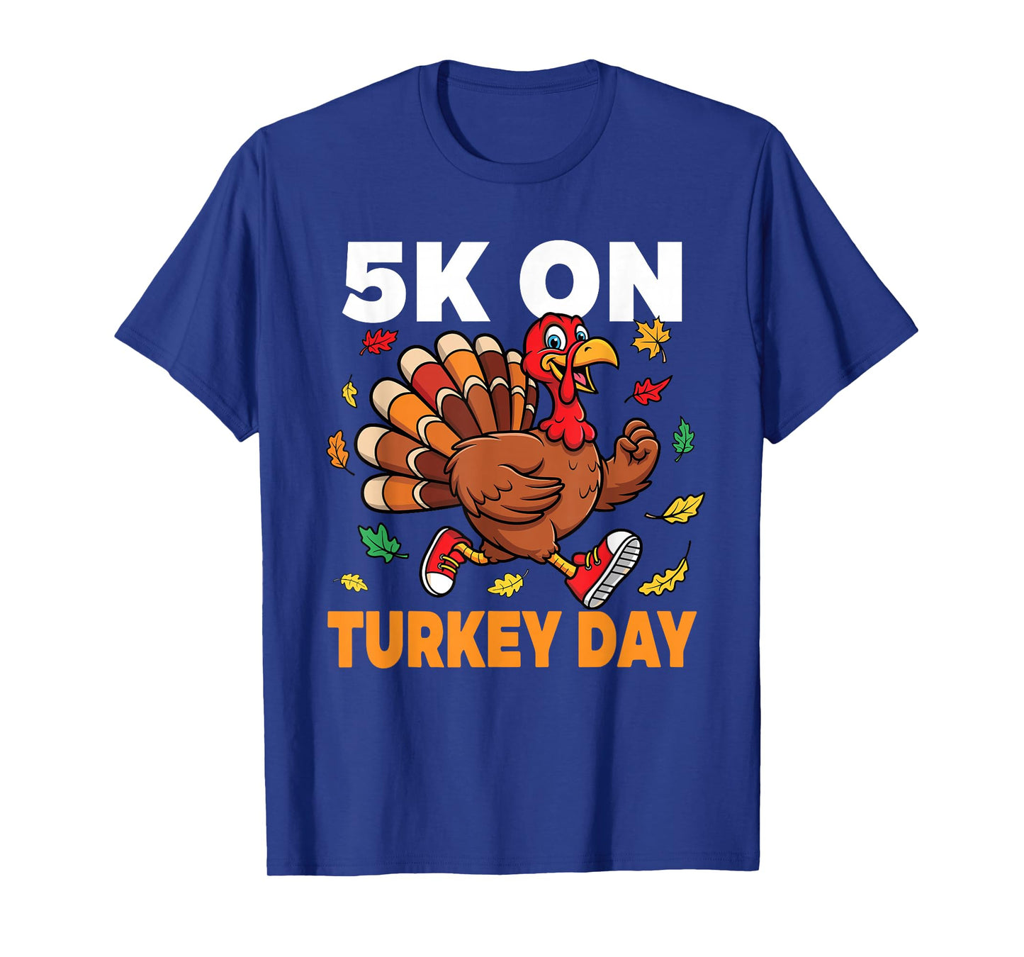 5K On Turkey Day Funny Running Thanksgiving Turkey Trot T-Shirt