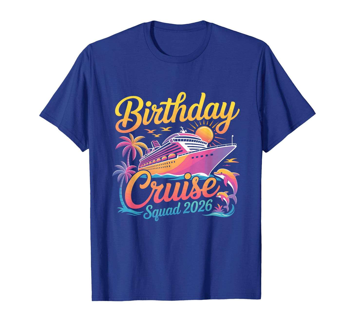Birthday Cruise Squad 2026 Vacation Summer Trip Family T-Shirt
