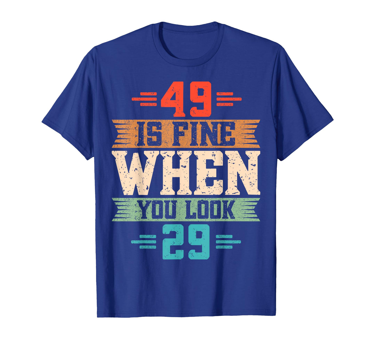49 is Fine When You Look 29 - Retro 49th Birthday Party T-Shirt