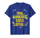 Funny One Hundred Days Later 100th Day of School T-Shirt