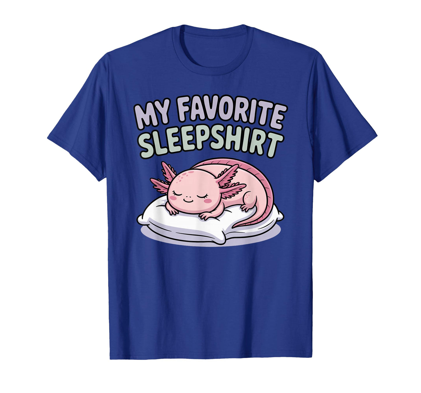 My Favorite Sleep Axolotl Pajama Top Cute Kawaii Bedtime T-Shirt