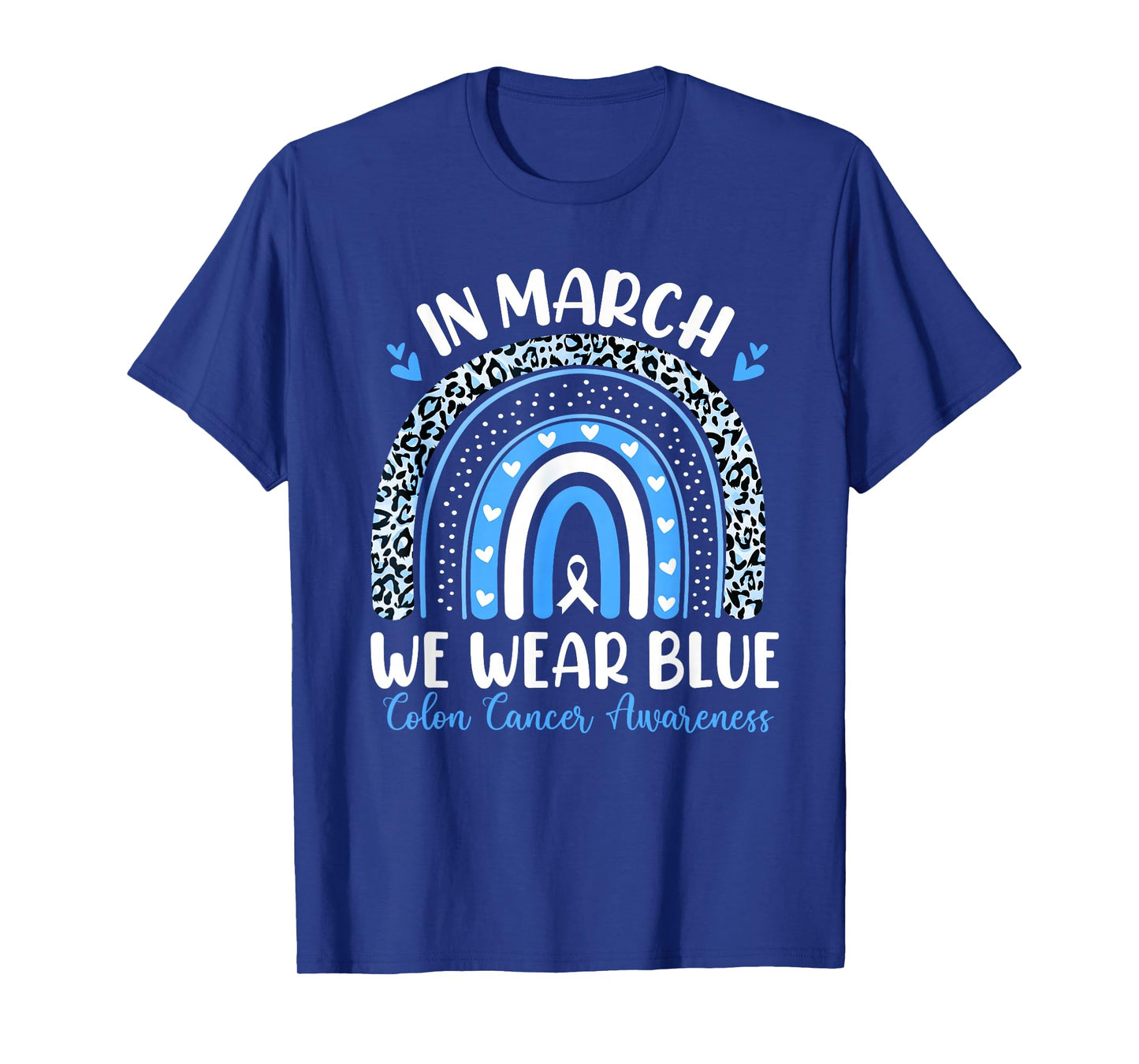 in March We Wear Blue Ribbon Rainbow Colon Cancer Awareness T-Shirt