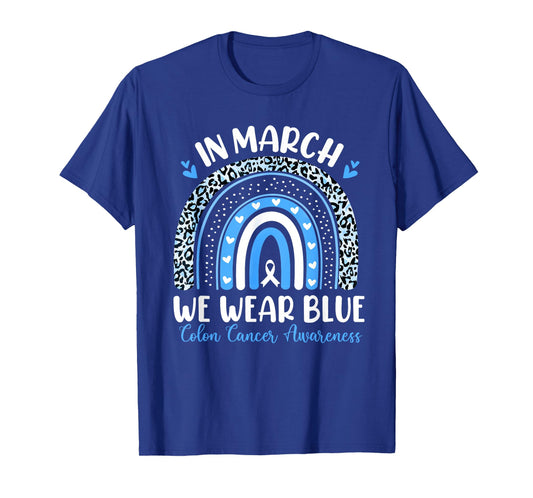 in March We Wear Blue Ribbon Rainbow Colon Cancer Awareness T-Shirt