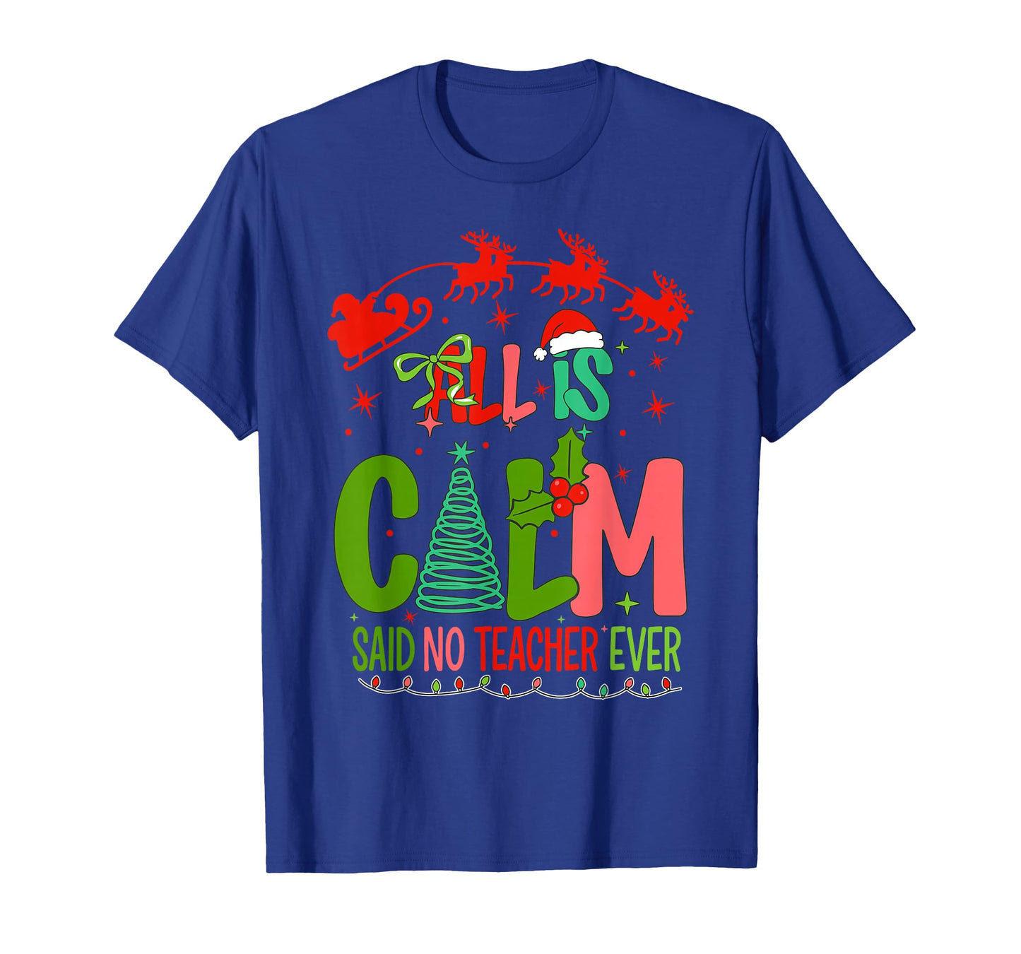 All Calm Said No Teacher Funny Preppy Xmas Said No Teacher T-Shirt