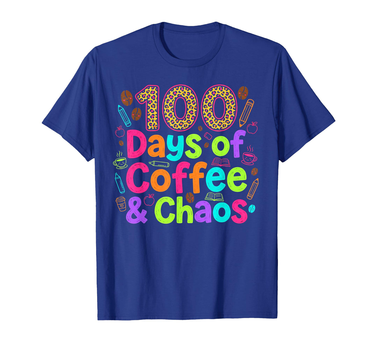 100 Days of Coffee Chaos Teacher School T-Shirt