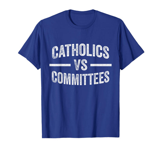 Catholics Vs Committees T-Shirt