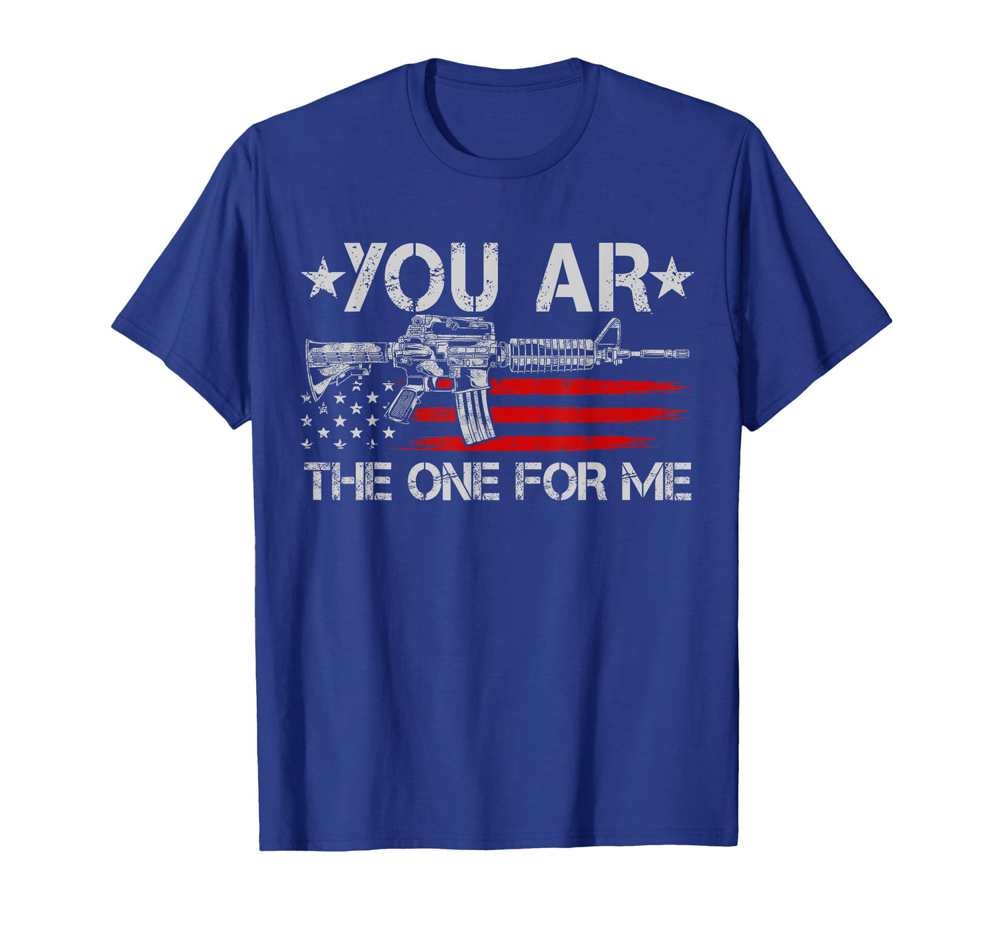 Gun American Flag You AR The One for Me T-Shirt