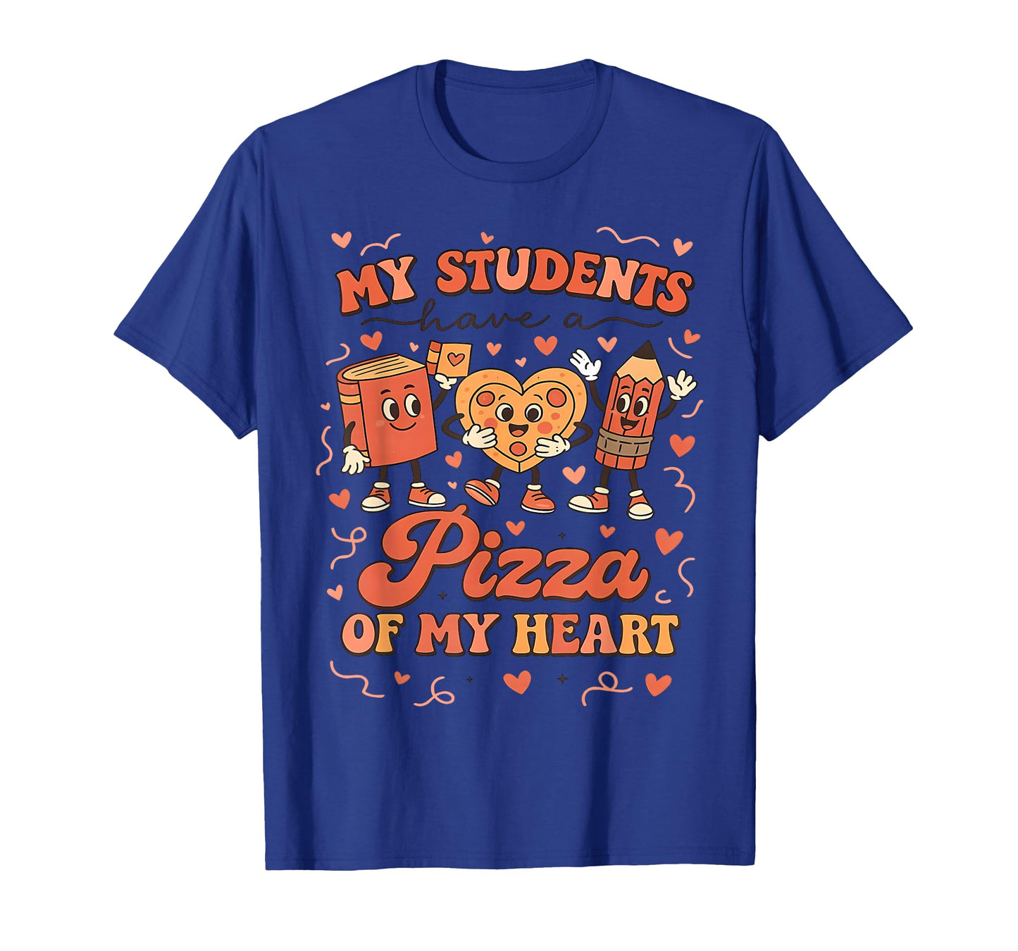 My Students Have A Pizza of My Heart Teacher Valentine T-Shirt