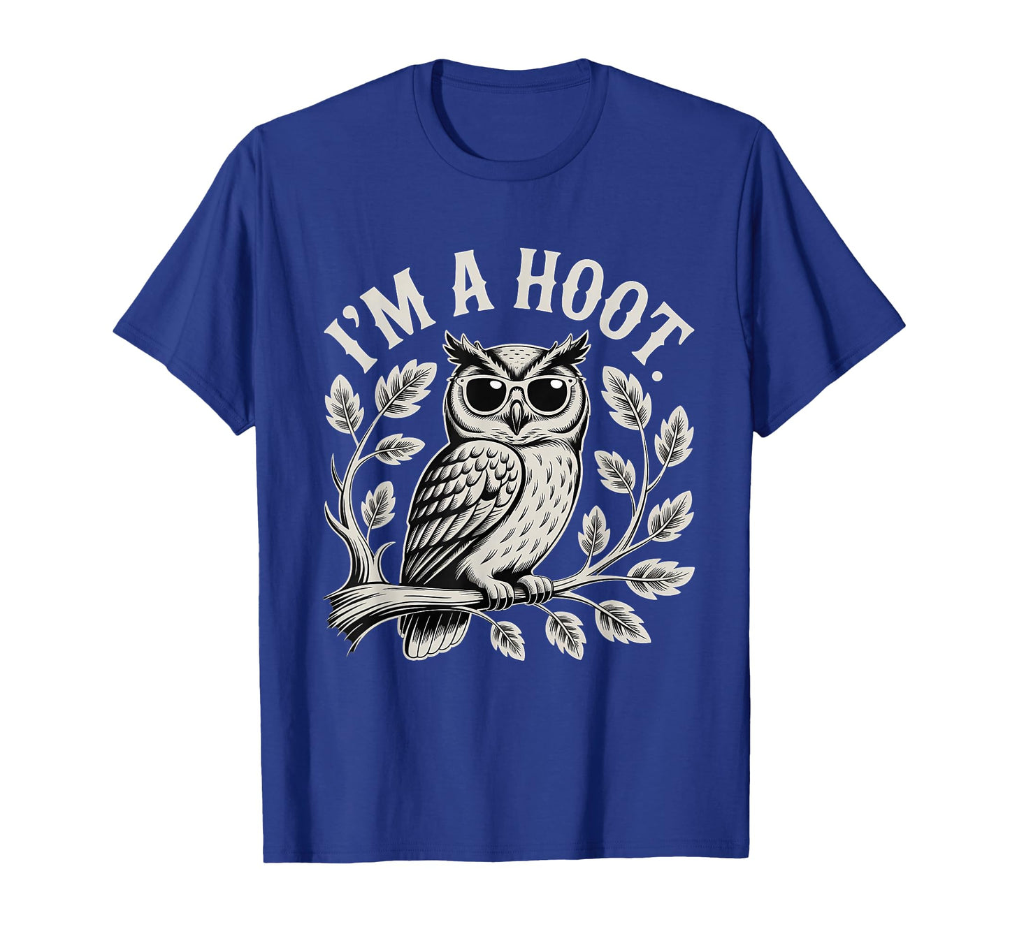I'm A Hoot Owl Bird Lover Night Owl Pun Sarcastic Jokes T-Shirt