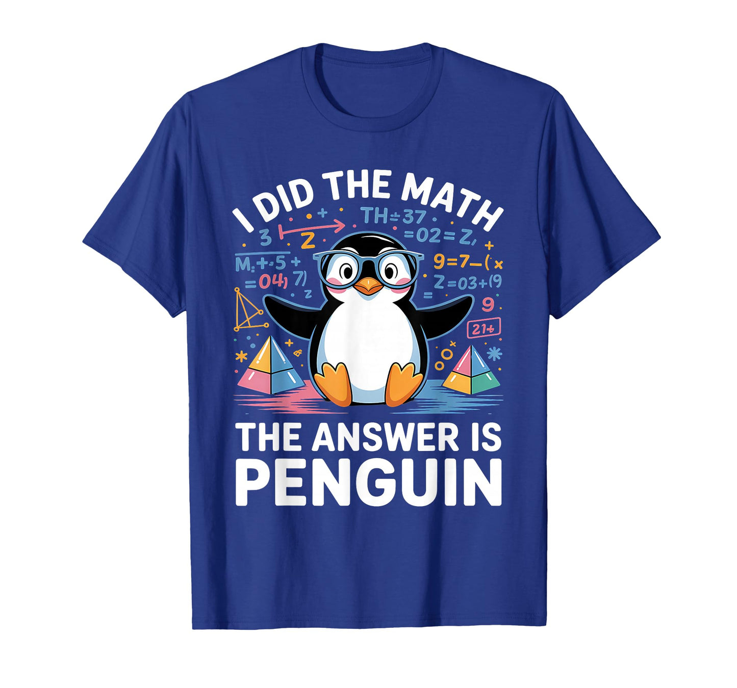 I Did Math The Answer is Penguin Funny Penguin Lover T-Shirt