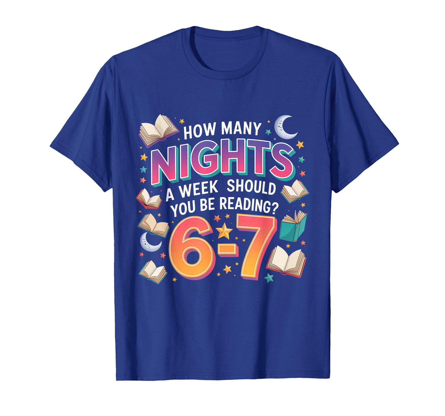 How Many Nights A Week Should You Be Reading 6–7 Meme T-Shirt