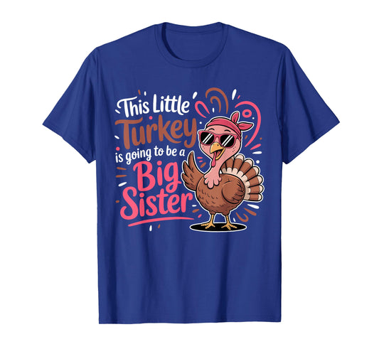 This Little Turkey is Going to Be A Big Sister Thanksgiving T-Shirt