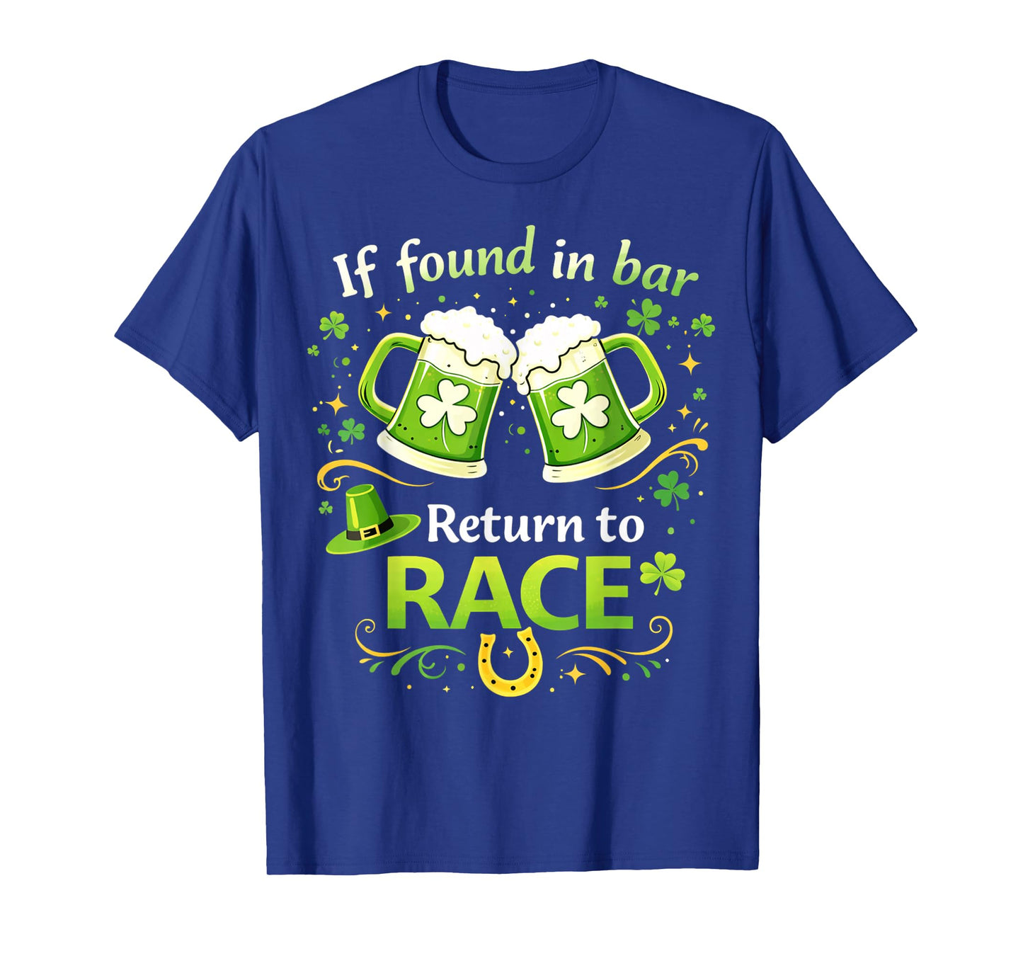 St Patrick's Day If Found in Bar Return to Race Funny Run T-Shirt