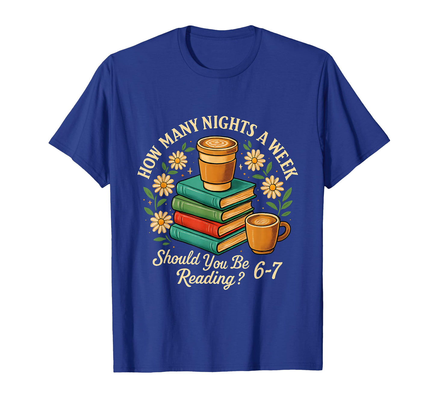 How Many Nights a Week Should You Be Reading 6-7 T-Shirt