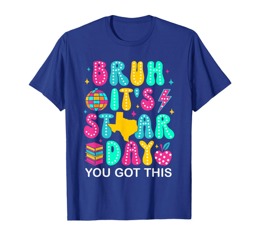 Bruh It’s Staar Day You Got This Funny Testing Day Teacher T-Shirt