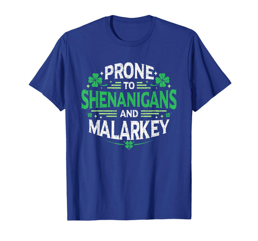 Prone to Shenanigans and Malarkey St Patricks Day Men Women T-Shirt