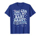Can Have My Baby Daddy It's The Step Daddy I'll Curb Stomp T-Shirt