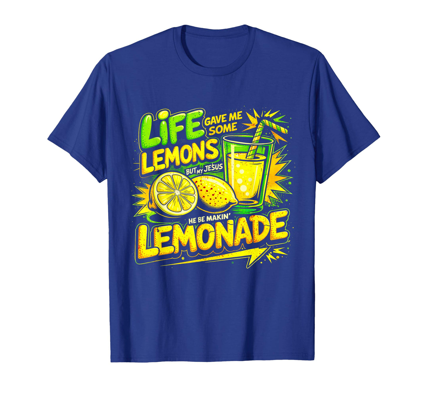Life Gave Me Some Lemons But Jesus He Be Makin' Lemonade T-Shirt