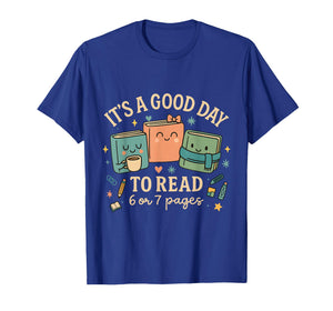 It’s a Good Day to Read 6 or 7 Pages Cute Book Design T-Shirt