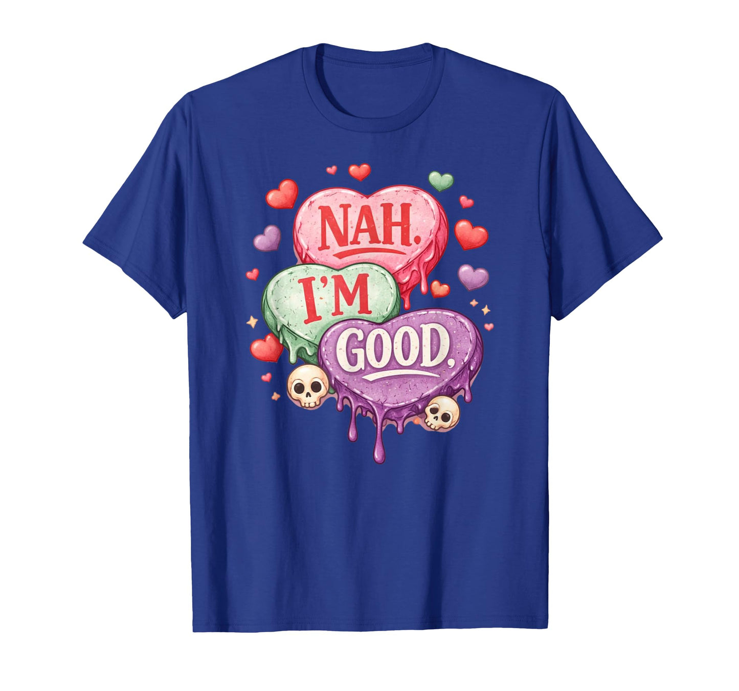 Nah Im Good Sarcastic Anti Valentines Funny T-Shirt