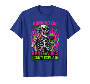 Running On Rage and Vibes I Can't Explain T-Shirt